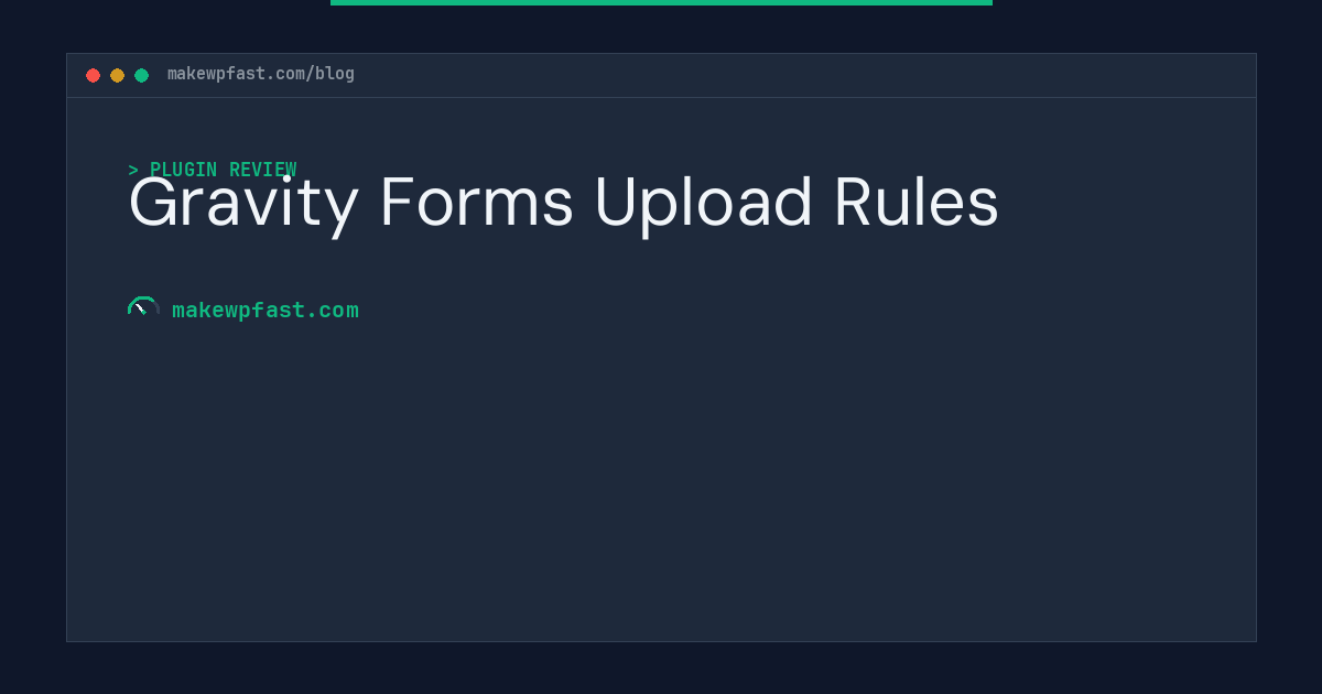 Gravity Forms Upload Rules - MakeWPFast