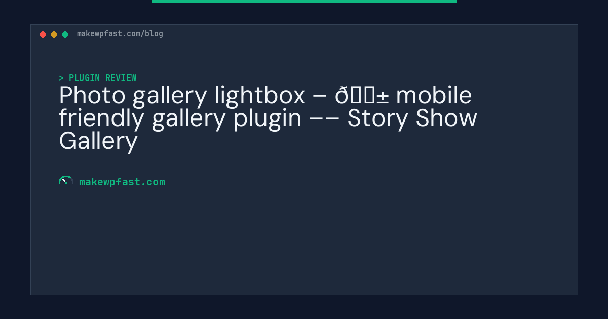 Photo gallery lightbox – 📱 mobile friendly gallery plugin –– Story Show Gallery - MakeWPFast