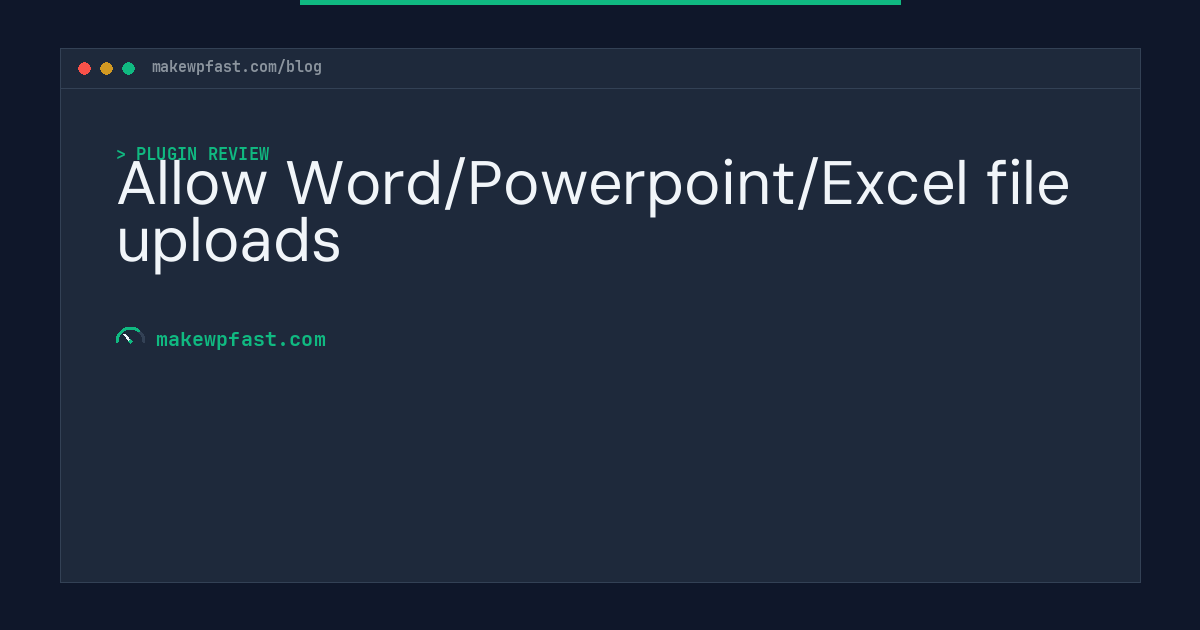 Allow Word/Powerpoint/Excel file uploads - MakeWPFast