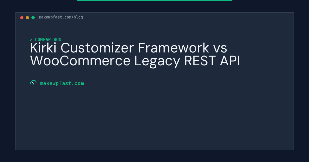 Kirki Customizer Framework vs WooCommerce Legacy REST API - MakeWPFast