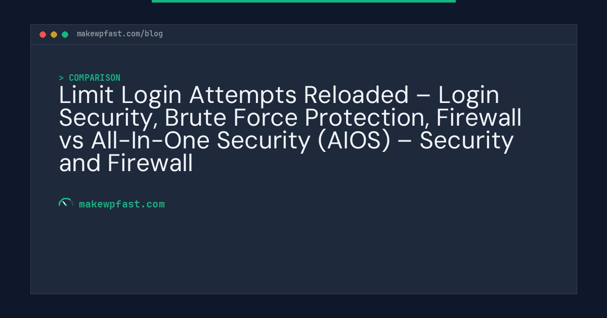 Limit Login Attempts Reloaded – Login Security, Brute Force Protection, Firewall vs All-In-One Security (AIOS) – Security and Firewall - MakeWPFast