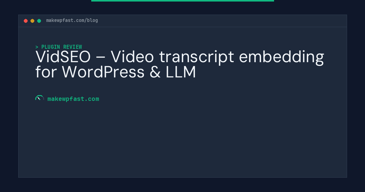 VidSEO – Video transcript embedding for WordPress & LLM - MakeWPFast