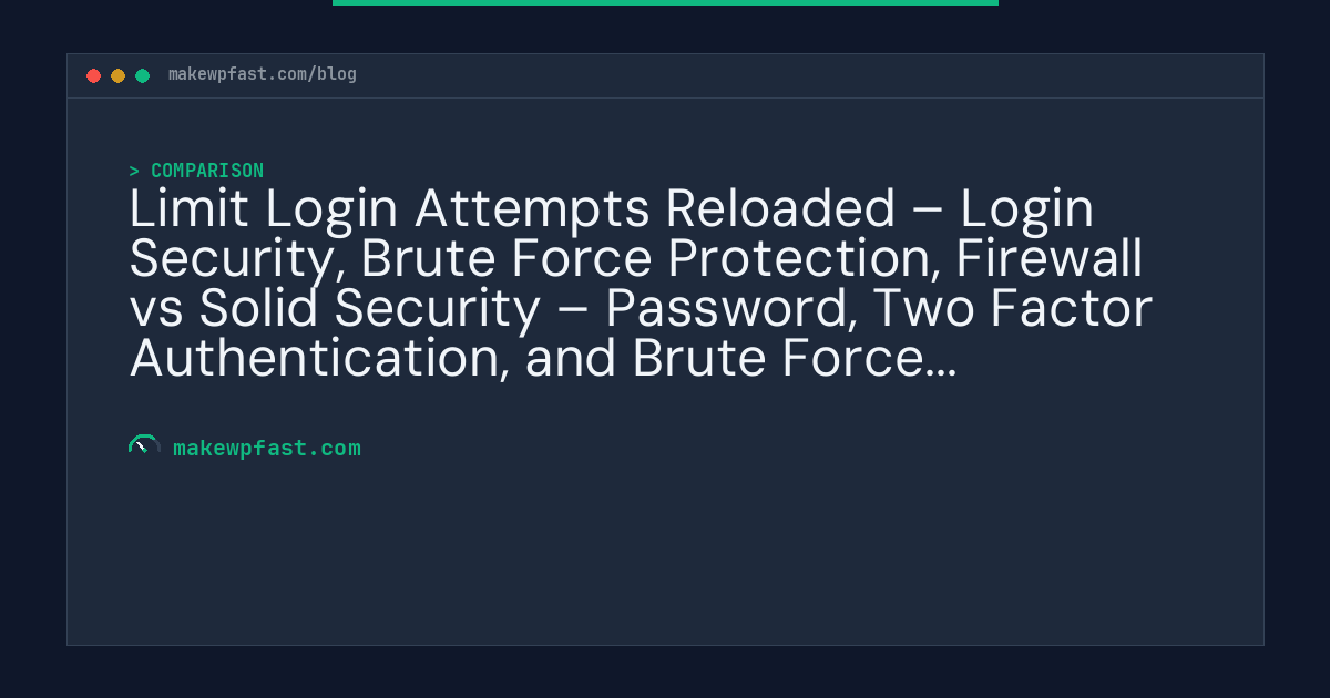 Limit Login Attempts Reloaded – Login Security, Brute Force Protection, Firewall vs Solid Security – Password, Two Factor Authentication, and Brute Force Protection - MakeWPFast