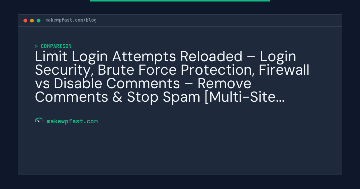 Limit Login Attempts Reloaded – Login Security, Brute Force Protection, Firewall vs Disable Comments – Remove Comments & Stop Spam [Multi-Site Support] - MakeWPFast