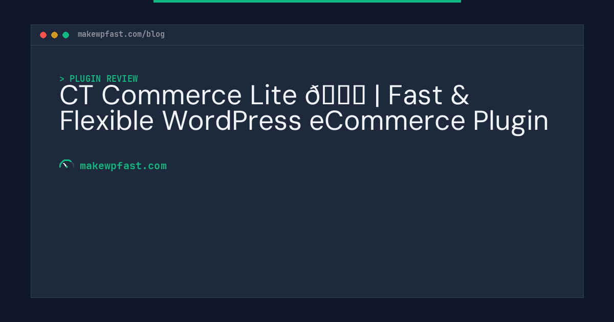 CT Commerce Lite 🛒 | Fast & Flexible WordPress eCommerce Plugin - MakeWPFast