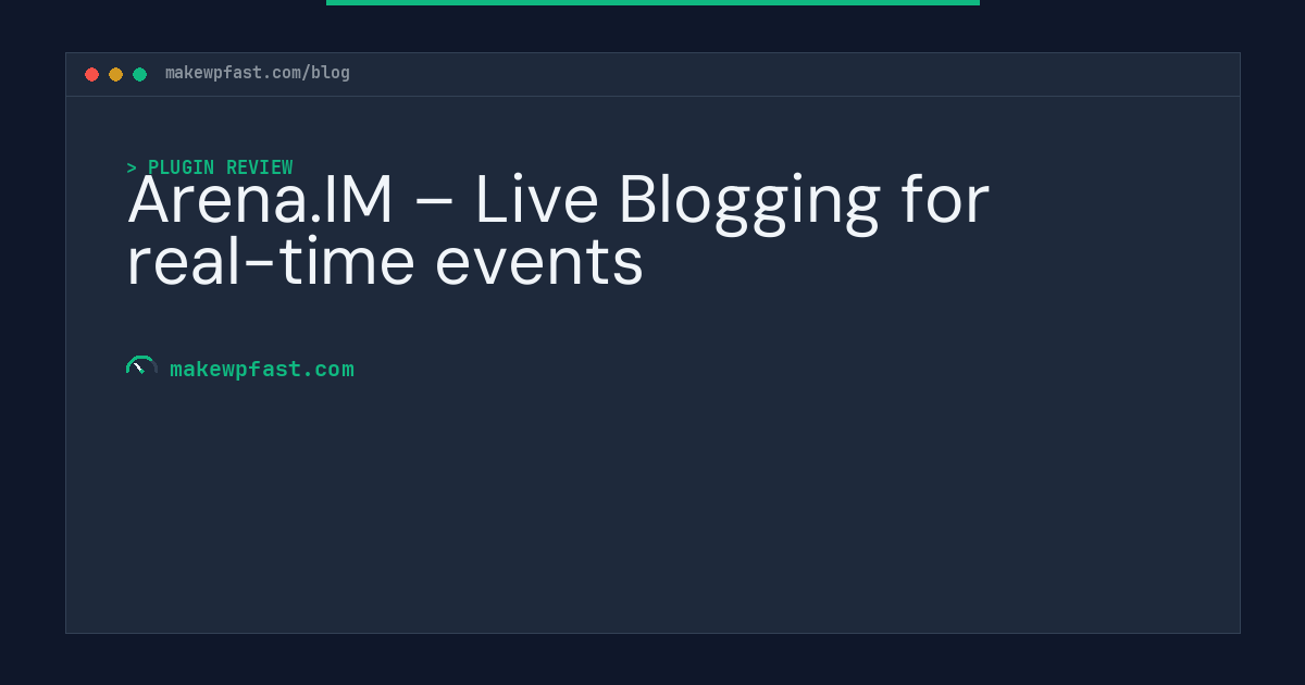 Arena.IM – Live Blogging for real-time events - MakeWPFast