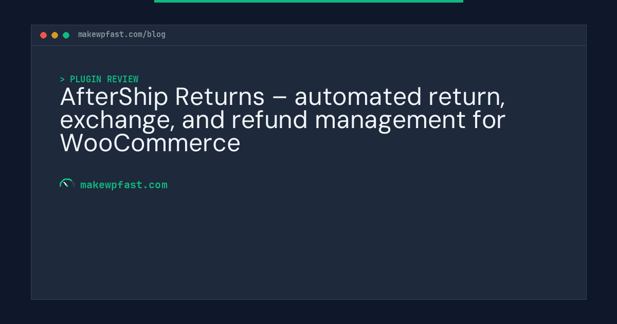 AfterShip Returns – automated return, exchange, and refund management for WooCommerce - MakeWPFast