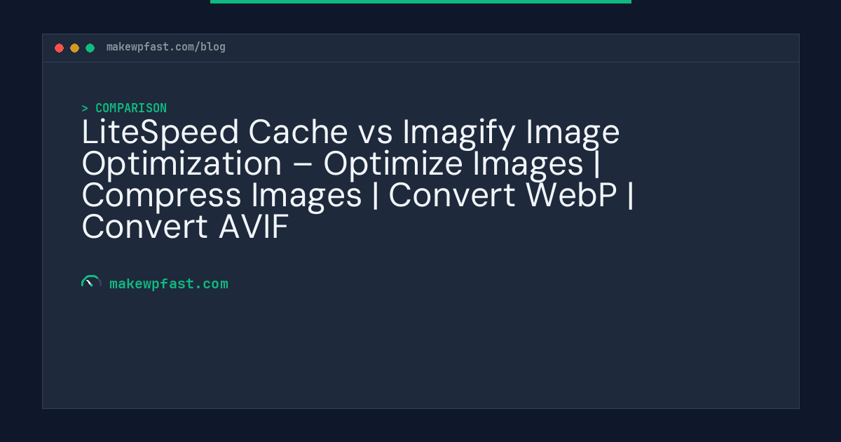 LiteSpeed Cache vs Imagify Image Optimization – Optimize Images | Compress Images | Convert WebP | Convert AVIF - MakeWPFast