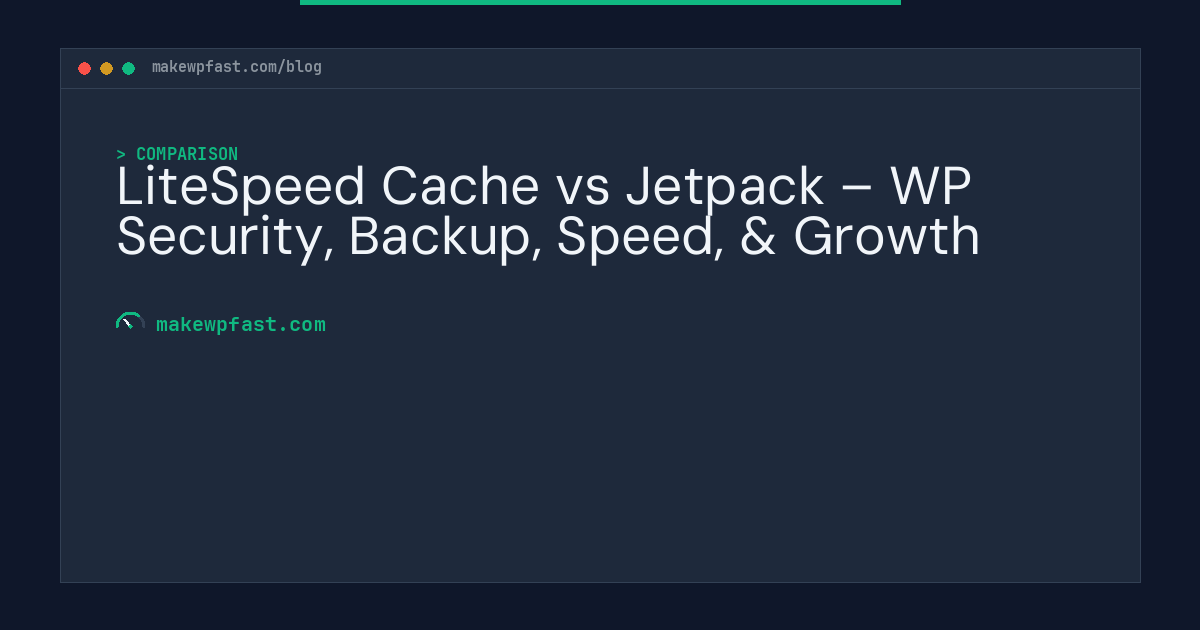 LiteSpeed Cache vs Jetpack – WP Security, Backup, Speed, & Growth - MakeWPFast