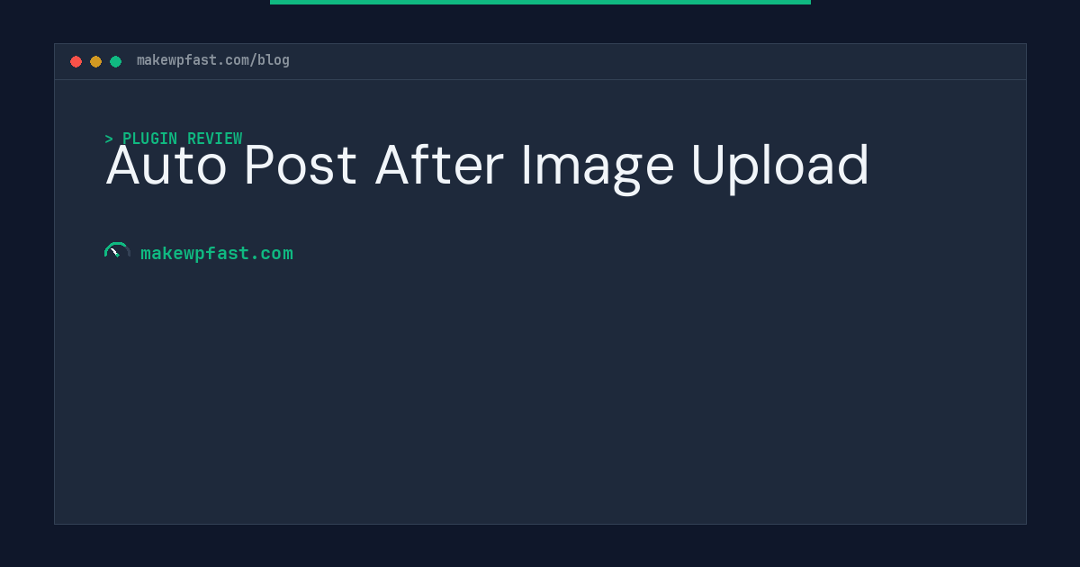 Auto Post After Image Upload - MakeWPFast