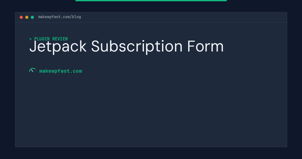 Jetpack Subscription Form - MakeWPFast