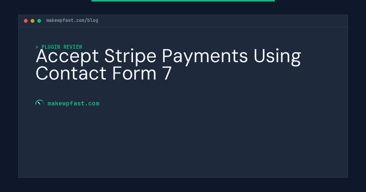 Accept Stripe Payments Using Contact Form 7 - MakeWPFast