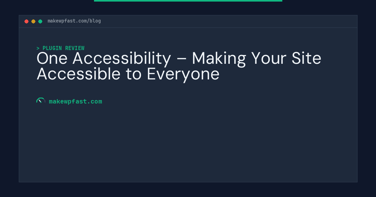 One Accessibility – Making Your Site Accessible to Everyone - MakeWPFast