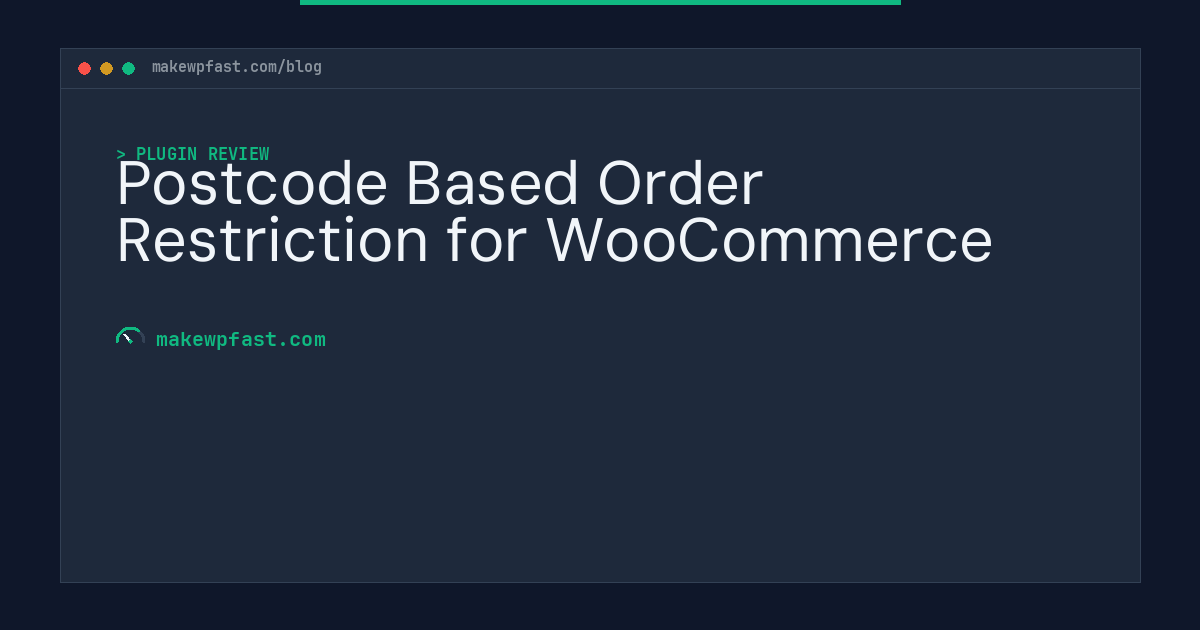 Postcode Based Order Restriction for WooCommerce - MakeWPFast