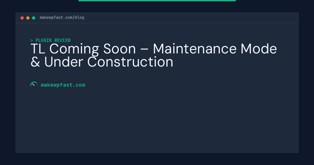 TL Coming Soon – Maintenance Mode & Under Construction - MakeWPFast