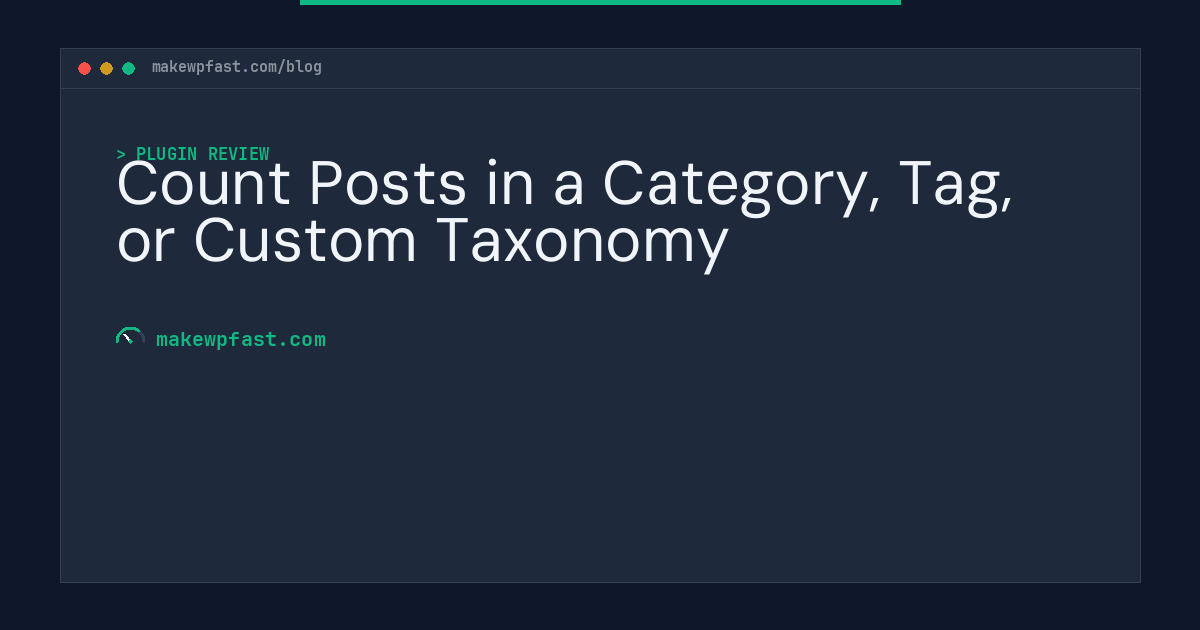 Count Posts in a Category, Tag, or Custom Taxonomy - MakeWPFast