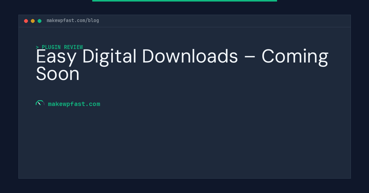 Easy Digital Downloads – Coming Soon - MakeWPFast