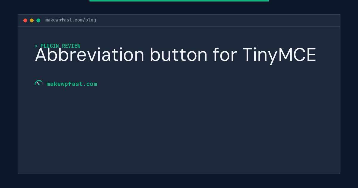 Abbreviation button for TinyMCE - MakeWPFast