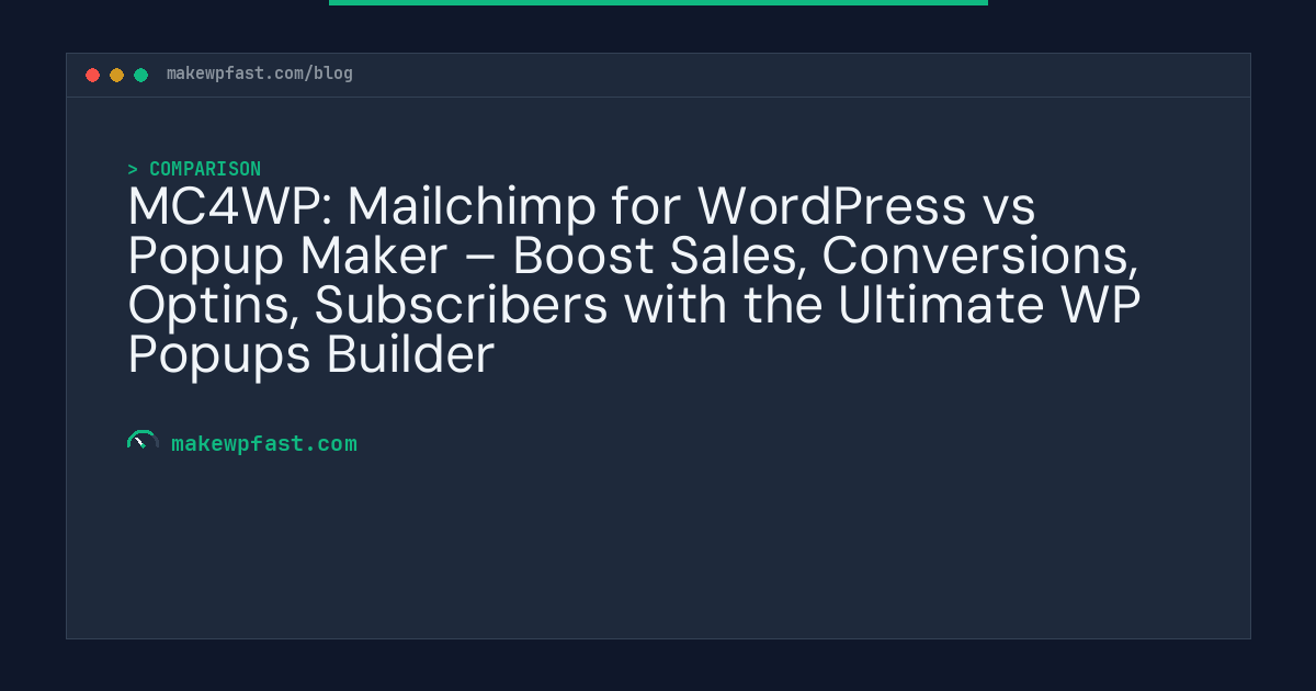MC4WP: Mailchimp for WordPress vs Popup Maker – Boost Sales, Conversions, Optins, Subscribers with the Ultimate WP Popups Builder - MakeWPFast