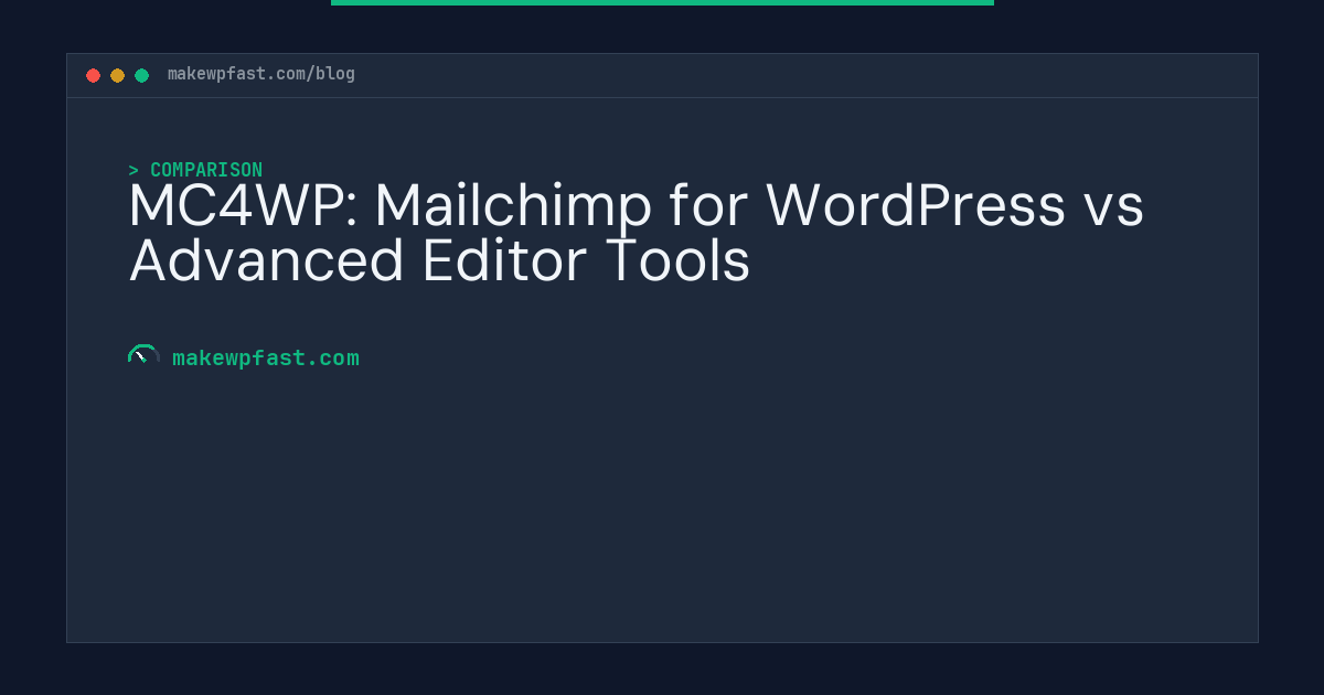 MC4WP: Mailchimp for WordPress vs Advanced Editor Tools - MakeWPFast
