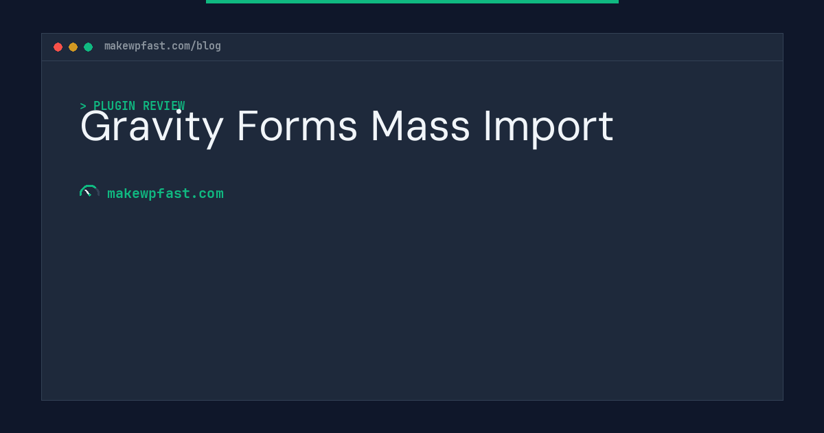 Gravity Forms Mass Import - MakeWPFast