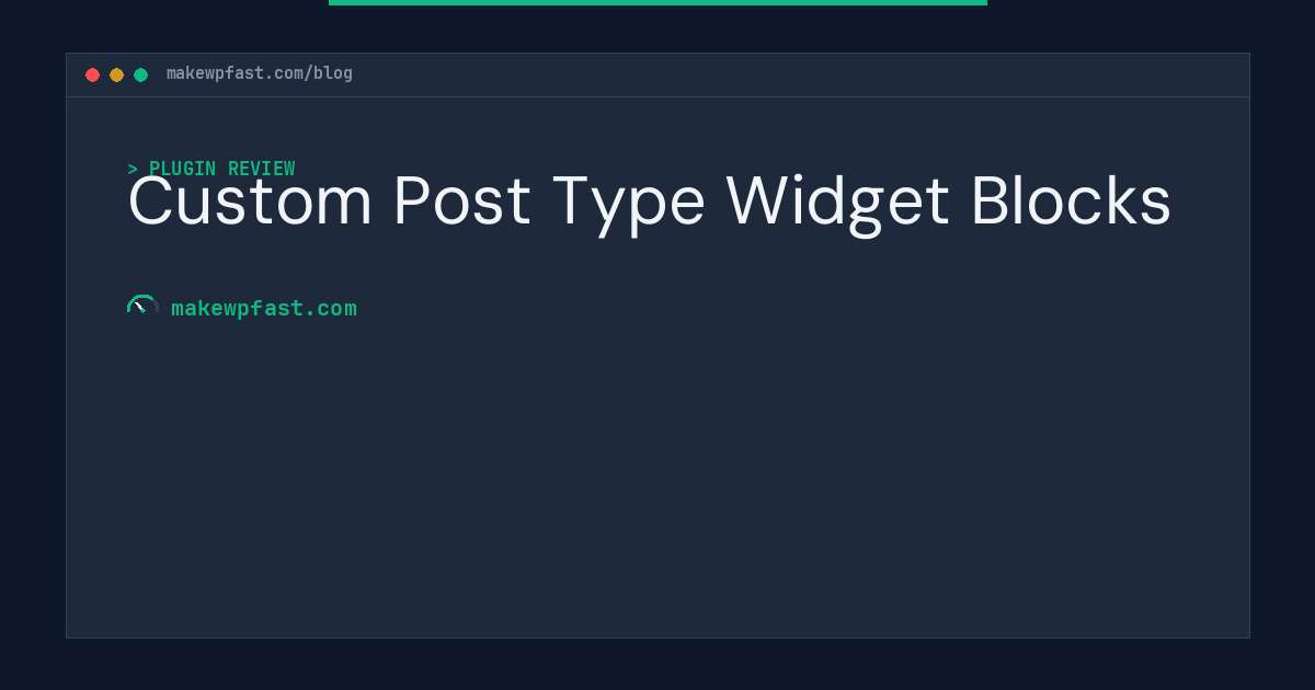 Custom Post Type Widget Blocks - MakeWPFast