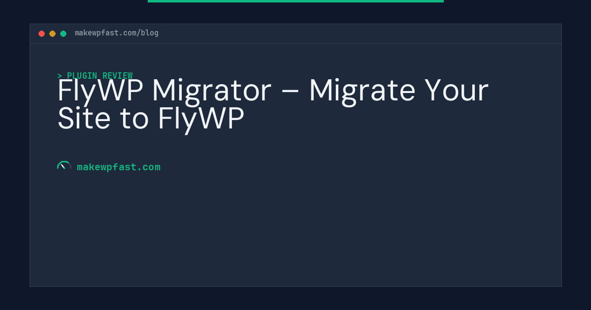FlyWP Migrator – Migrate Your Site to FlyWP - MakeWPFast