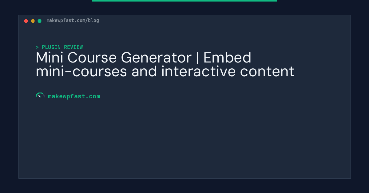 Mini Course Generator | Embed mini-courses and interactive content - MakeWPFast