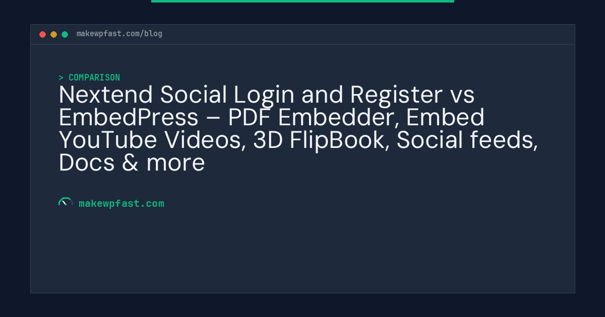 Nextend Social Login and Register vs EmbedPress – PDF Embedder, Embed YouTube Videos, 3D FlipBook, Social feeds, Docs & more - MakeWPFast