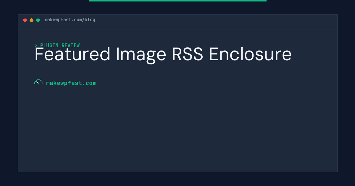 Featured Image RSS Enclosure - MakeWPFast