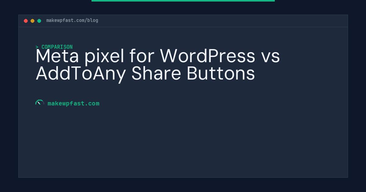 Meta pixel for WordPress vs AddToAny Share Buttons - MakeWPFast