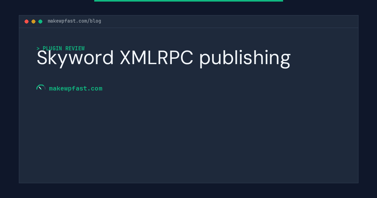 Skyword XMLRPC publishing - MakeWPFast