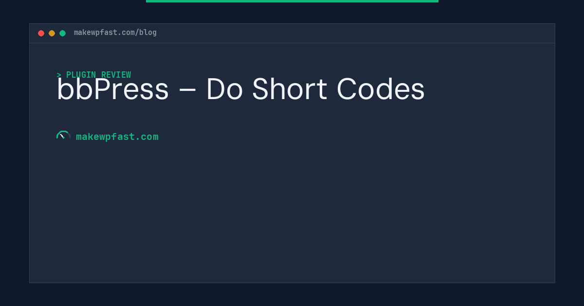 bbPress – Do Short Codes - MakeWPFast
