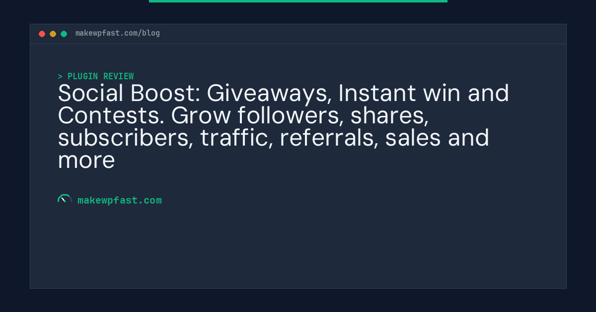 Social Boost: Giveaways, Instant win and Contests. Grow followers, shares, subscribers, traffic, referrals, sales and more - MakeWPFast