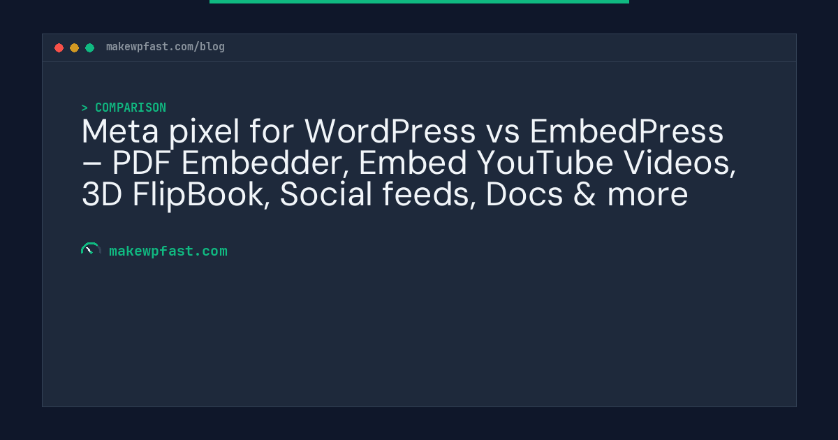 Meta pixel for WordPress vs EmbedPress – PDF Embedder, Embed YouTube Videos, 3D FlipBook, Social feeds, Docs & more - MakeWPFast
