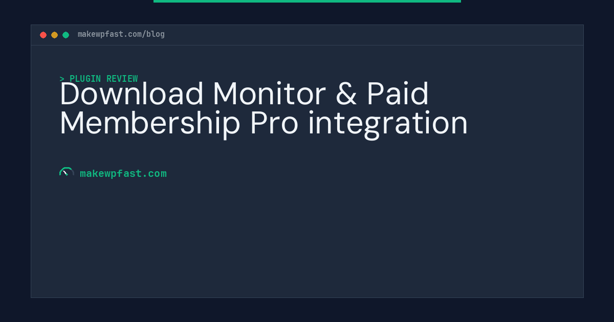 Download Monitor & Paid Membership Pro integration - MakeWPFast