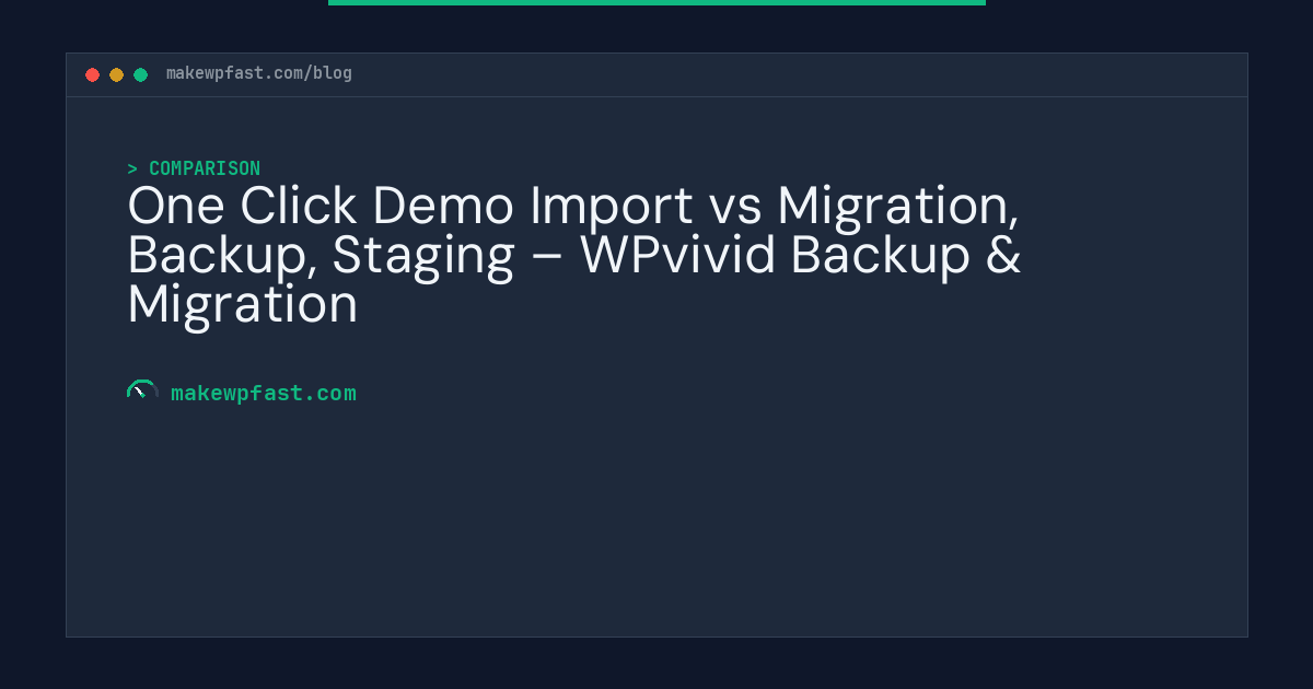 One Click Demo Import vs Migration, Backup, Staging – WPvivid Backup & Migration - MakeWPFast