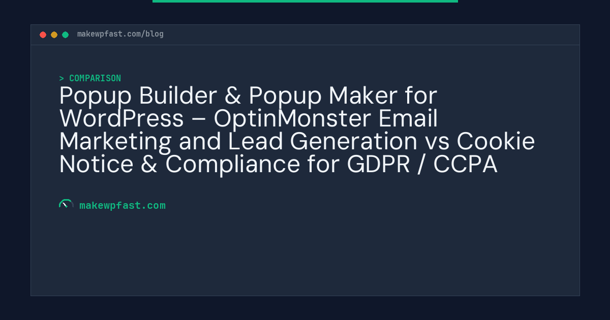 Popup Builder & Popup Maker for WordPress – OptinMonster Email Marketing and Lead Generation vs Cookie Notice & Compliance for GDPR / CCPA - MakeWPFast