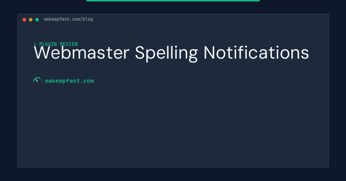 Webmaster Spelling Notifications - MakeWPFast