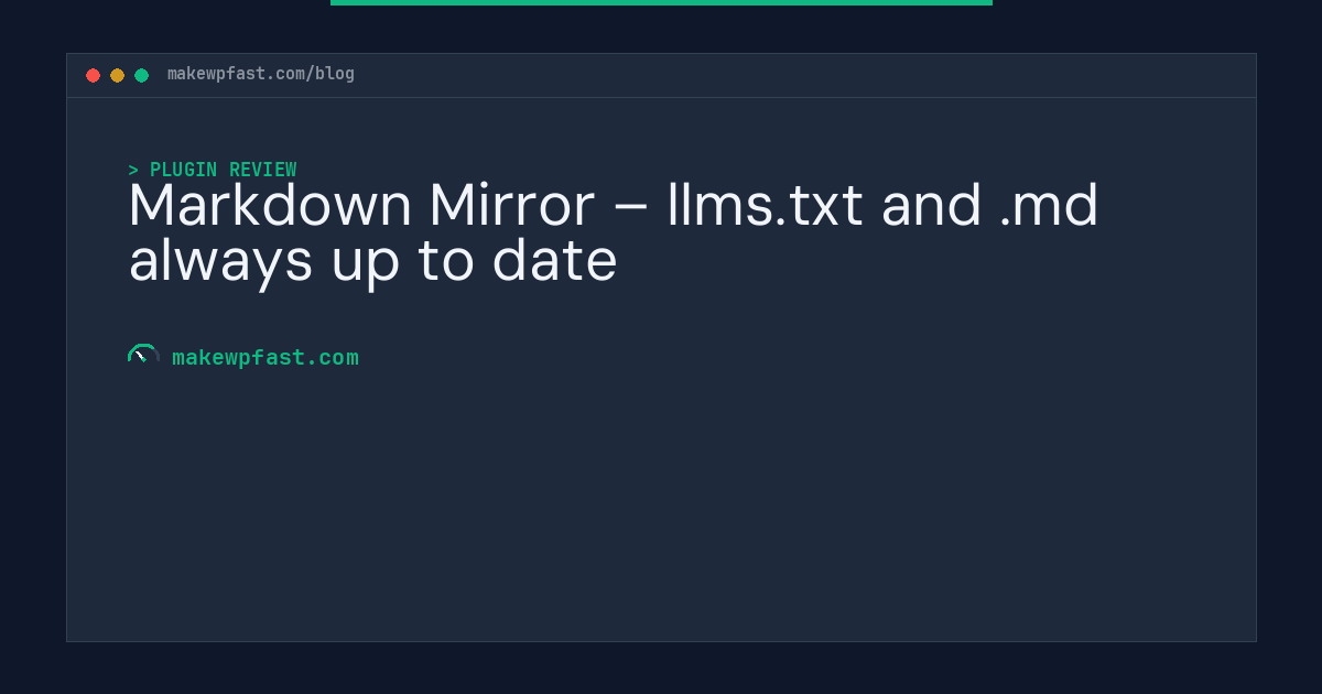 Markdown Mirror – llms.txt and .md always up to date - MakeWPFast