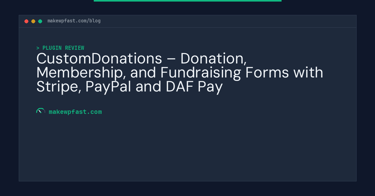 CustomDonations – Donation, Membership, and Fundraising Forms with Stripe, PayPal and DAF Pay - MakeWPFast