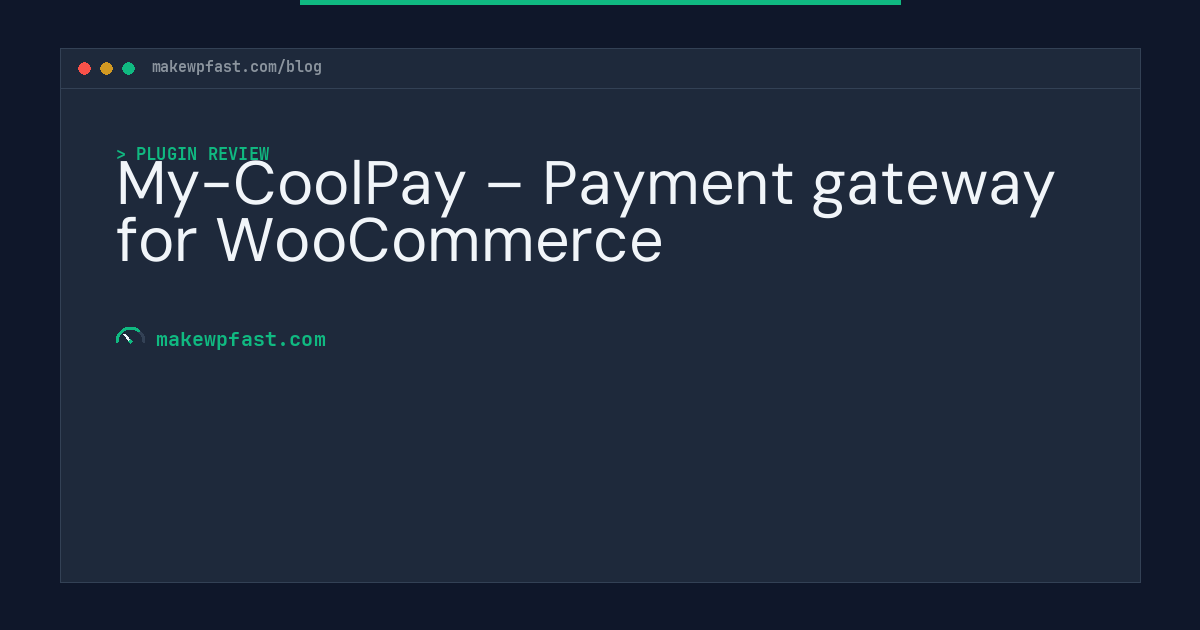 My-CoolPay – Payment gateway for WooCommerce - MakeWPFast