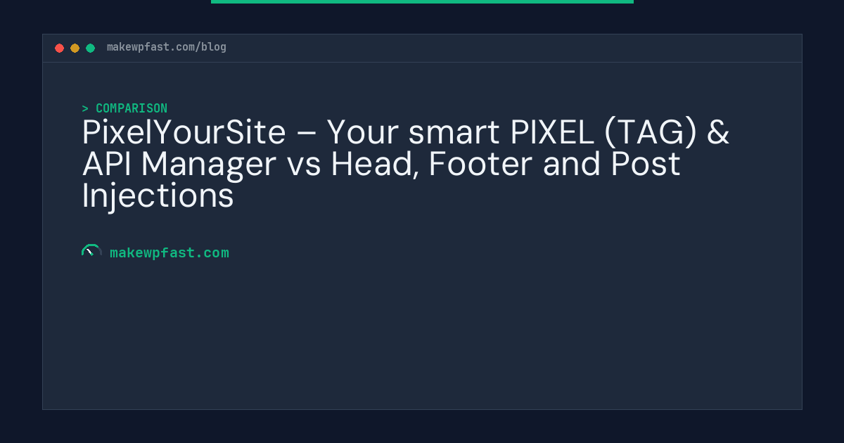 PixelYourSite – Your smart PIXEL (TAG) & API Manager vs Head, Footer and Post Injections - MakeWPFast