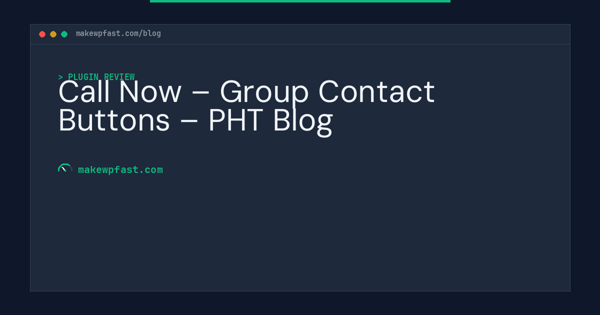 Call Now – Group Contact Buttons – PHT Blog - MakeWPFast