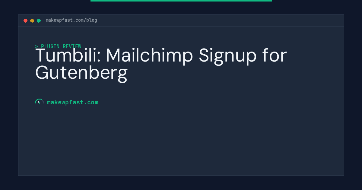 Tumbili: Mailchimp Signup for Gutenberg - MakeWPFast