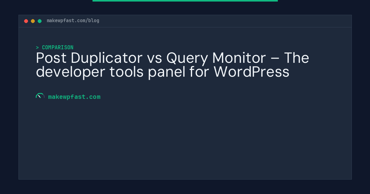 Post Duplicator vs Query Monitor – The developer tools panel for WordPress - MakeWPFast
