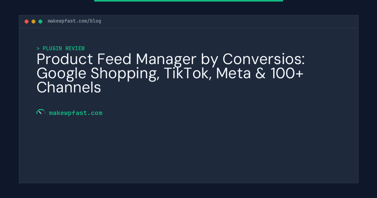 Product Feed Manager by Conversios: Google Shopping, TikTok, Meta & 100+ Channels - MakeWPFast