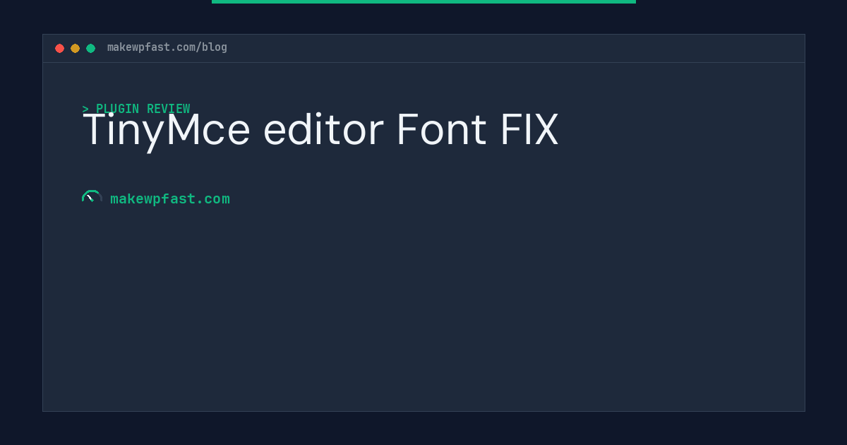 TinyMce editor Font FIX - MakeWPFast