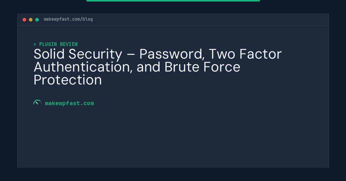 Solid Security – Password, Two Factor Authentication, and Brute Force Protection - MakeWPFast