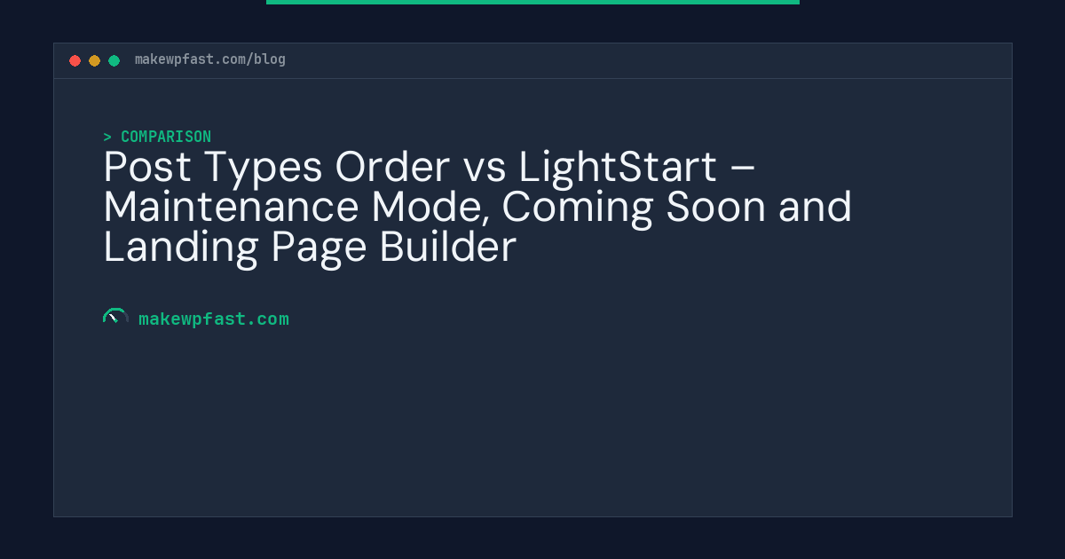 Post Types Order vs LightStart – Maintenance Mode, Coming Soon and Landing Page Builder - MakeWPFast
